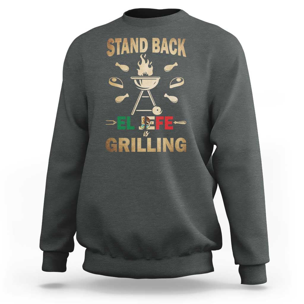Funny Mexican Dad Sweatshirt El Jefe Grilling Stand Back Fathers Day
