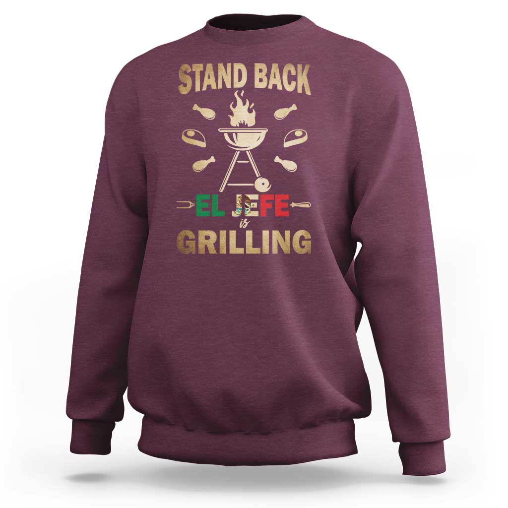 Funny Mexican Dad Sweatshirt El Jefe Grilling Stand Back Fathers Day