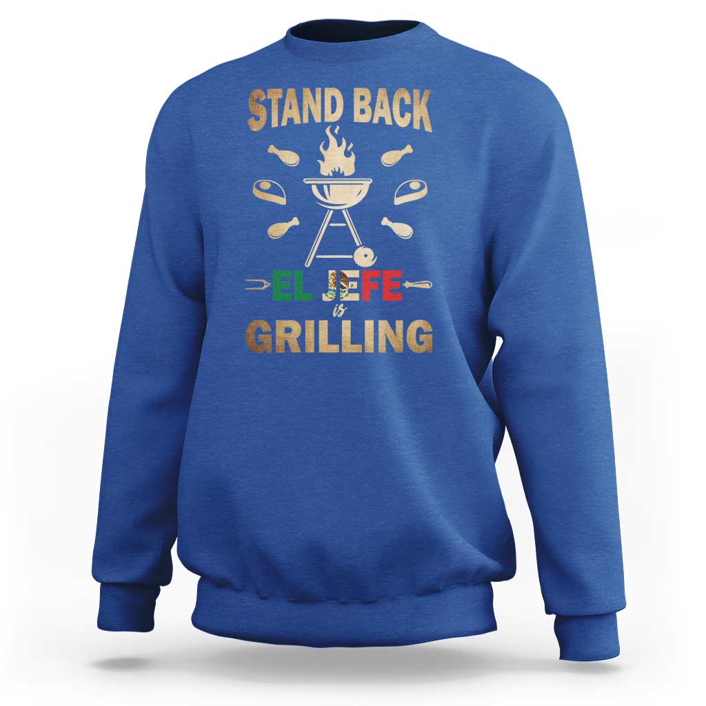 Funny Mexican Dad Sweatshirt El Jefe Grilling Stand Back Fathers Day