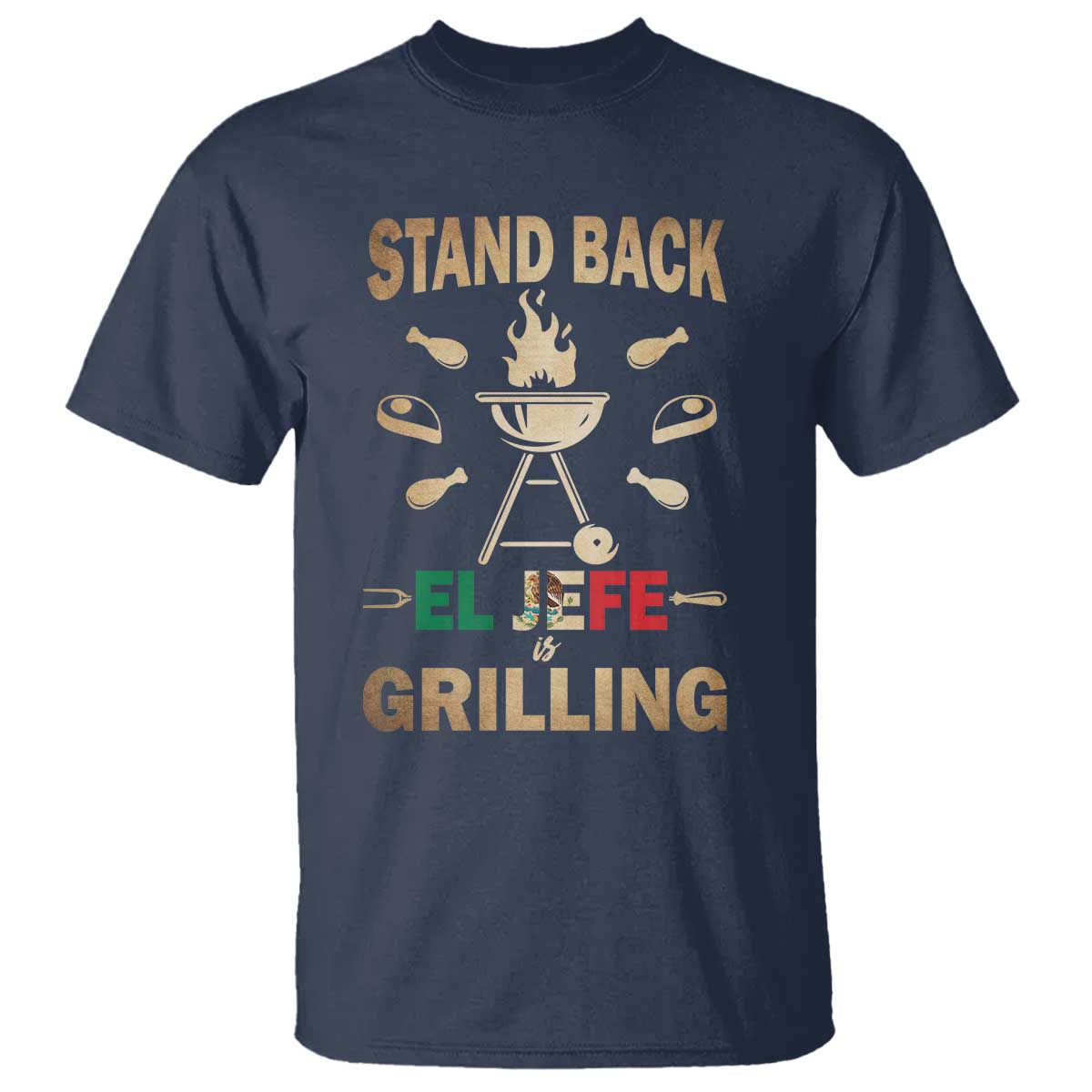 Funny Mexican Dad T Shirt El Jefe Grilling Stand Back Fathers Day