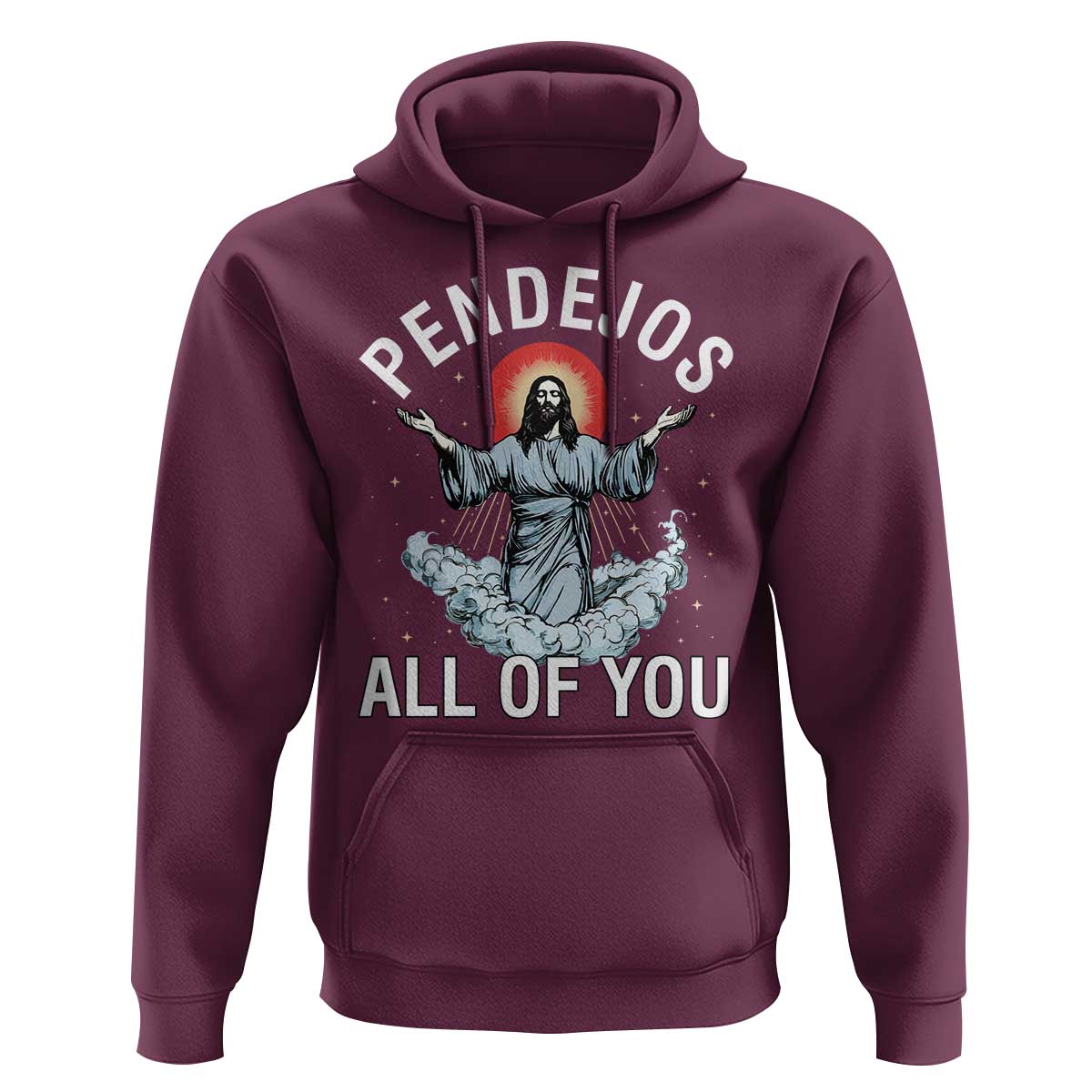 Jesus Sarcastic Humor Hoodie Pendejos All Of You