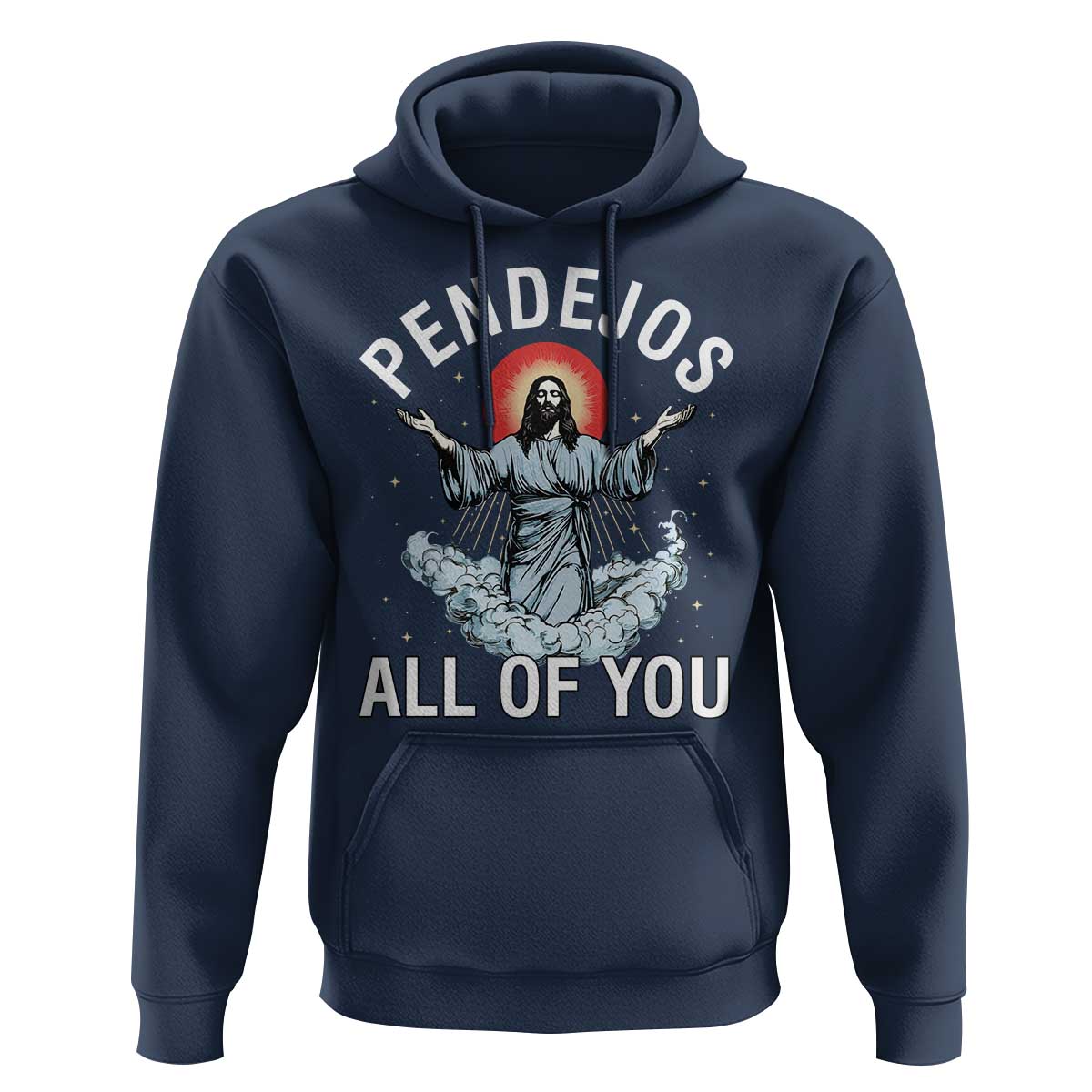 Jesus Sarcastic Humor Hoodie Pendejos All Of You