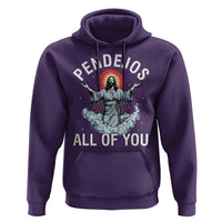 Jesus Sarcastic Humor Hoodie Pendejos All Of You