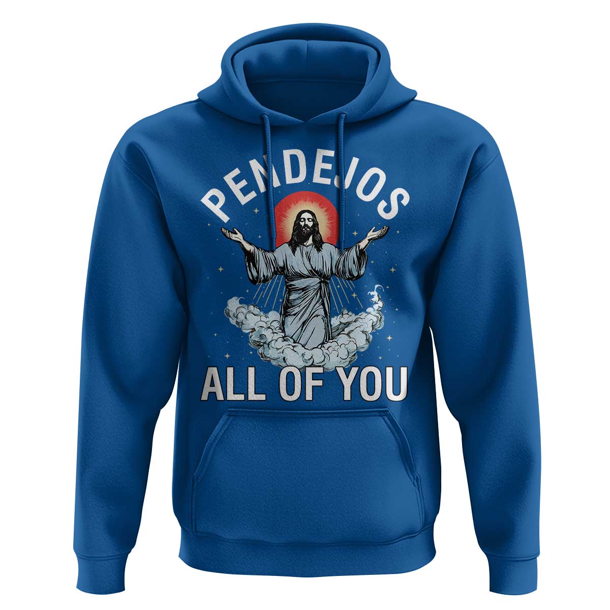 Jesus Sarcastic Humor Hoodie Pendejos All Of You