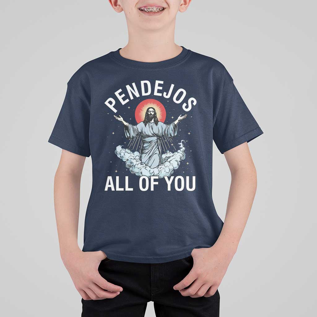 Jesus Sarcastic Humor T Shirt For Kid Pendejos All Of You
