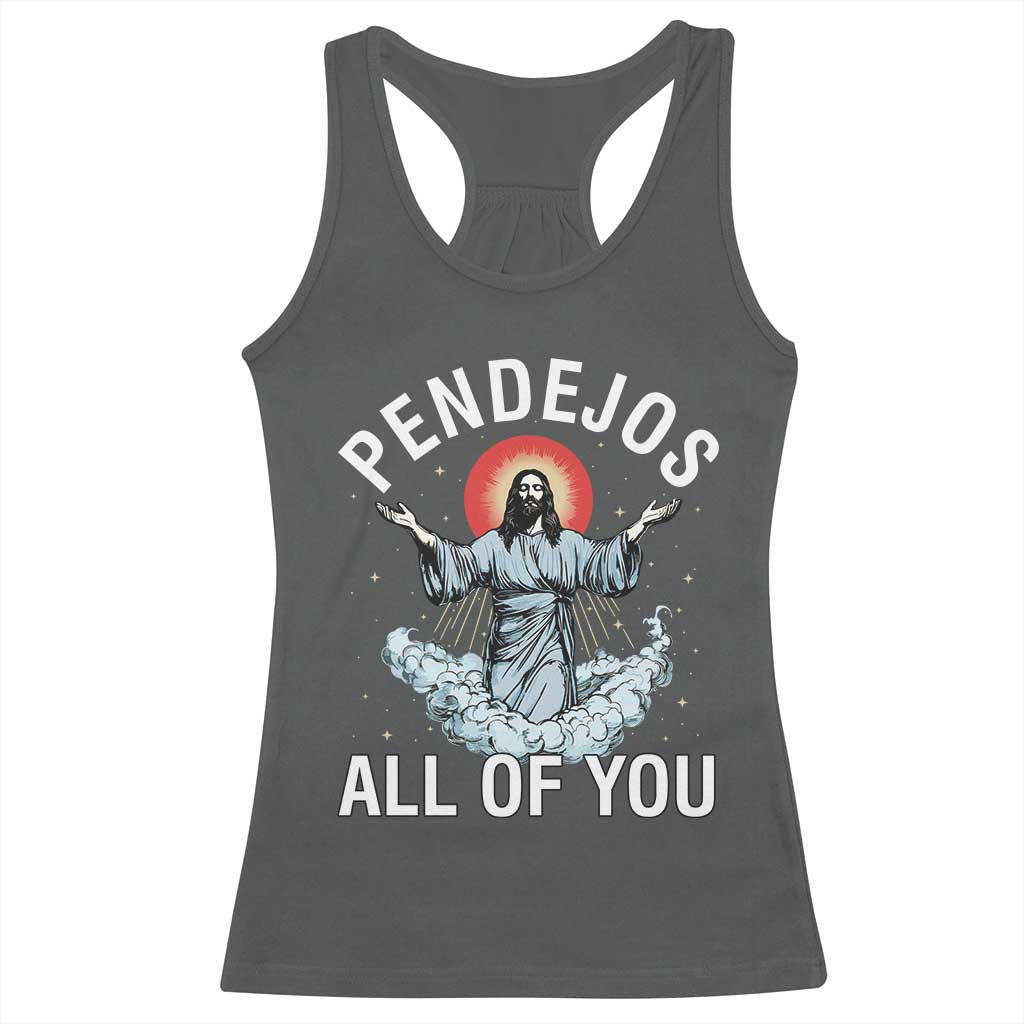 Jesus Sarcastic Humor Racerback Tank Top Pendejos All Of You