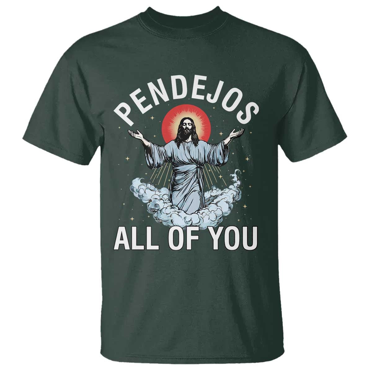 Jesus Sarcastic Humor T Shirt Pendejos All Of You