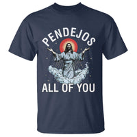 Jesus Sarcastic Humor T Shirt Pendejos All Of You