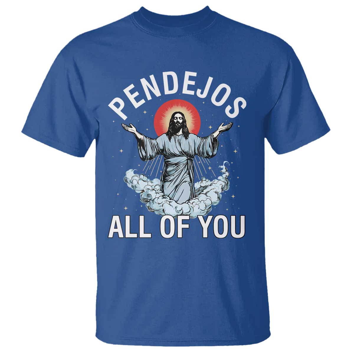 Jesus Sarcastic Humor T Shirt Pendejos All Of You