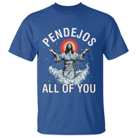Jesus Sarcastic Humor T Shirt Pendejos All Of You