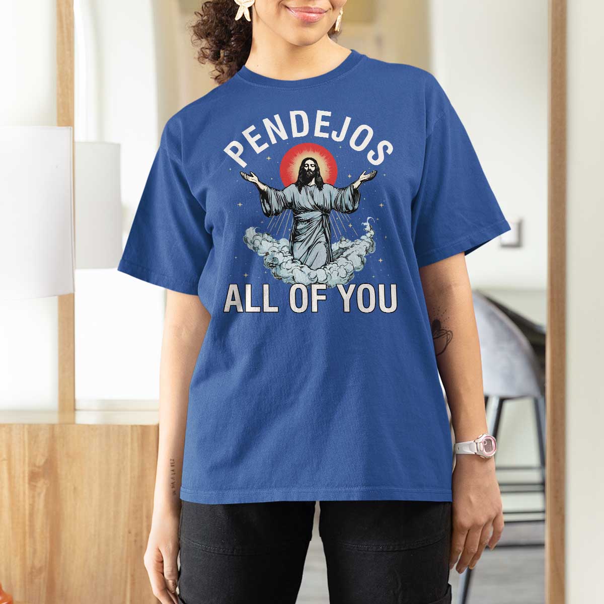 Jesus Sarcastic Humor T Shirt For Women Pendejos All Of You