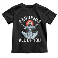 Jesus Sarcastic Humor Toddler T Shirt Pendejos All Of You