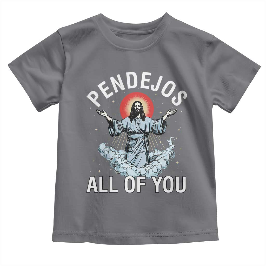 Jesus Sarcastic Humor Toddler T Shirt Pendejos All Of You