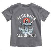Jesus Sarcastic Humor Toddler T Shirt Pendejos All Of You