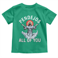 Jesus Sarcastic Humor Toddler T Shirt Pendejos All Of You