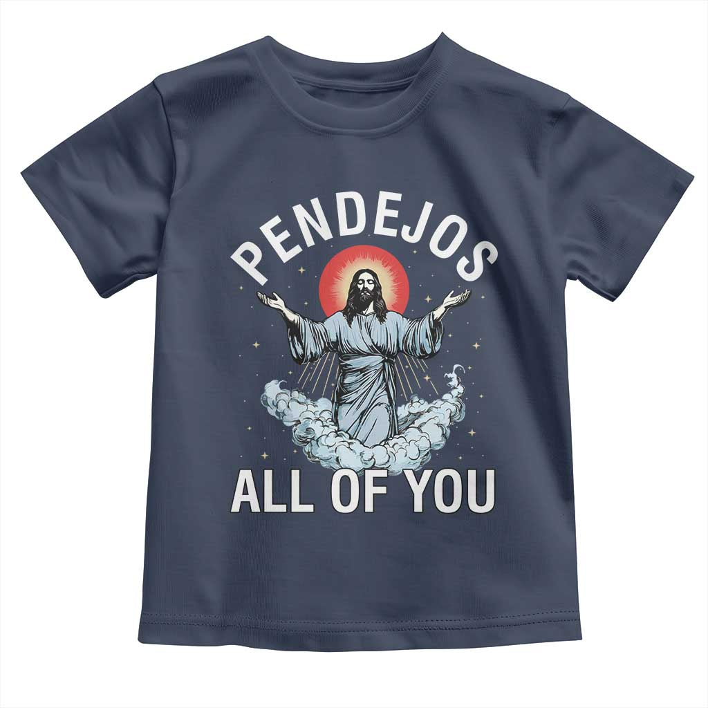 Jesus Sarcastic Humor Toddler T Shirt Pendejos All Of You