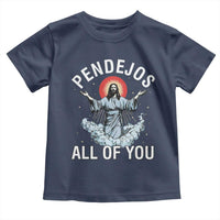Jesus Sarcastic Humor Toddler T Shirt Pendejos All Of You
