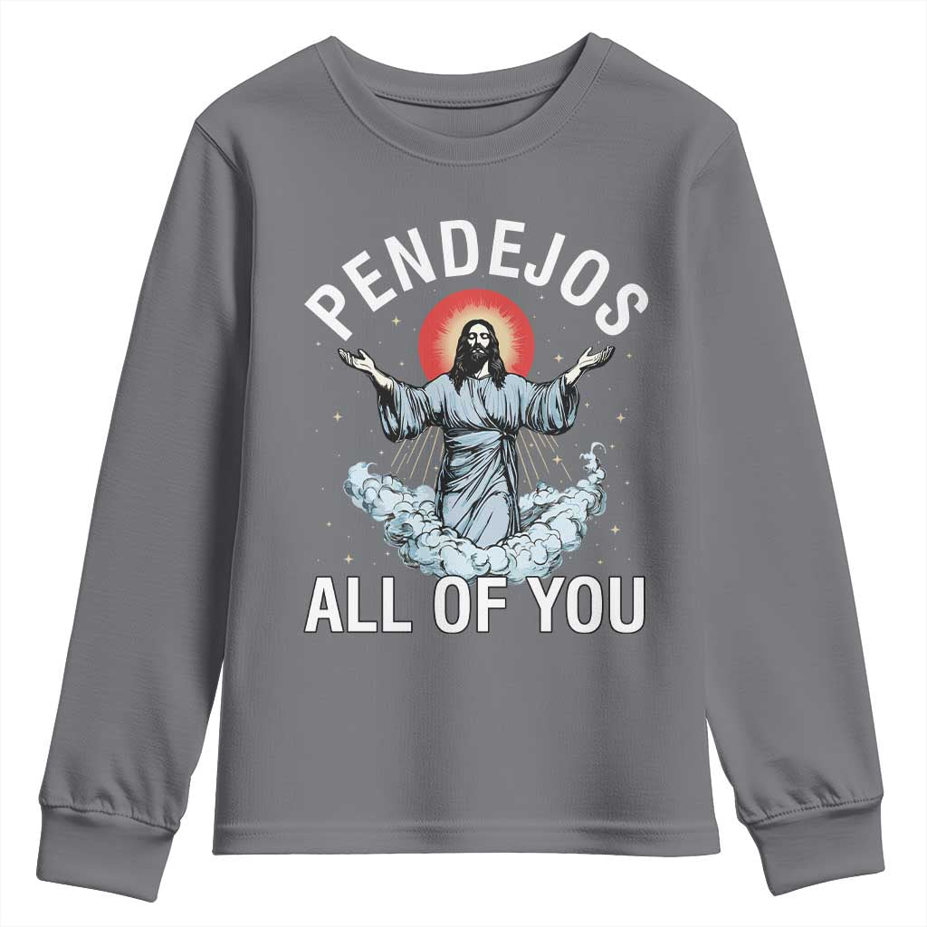 Jesus Sarcastic Humor Youth Sweatshirt Pendejos All Of You