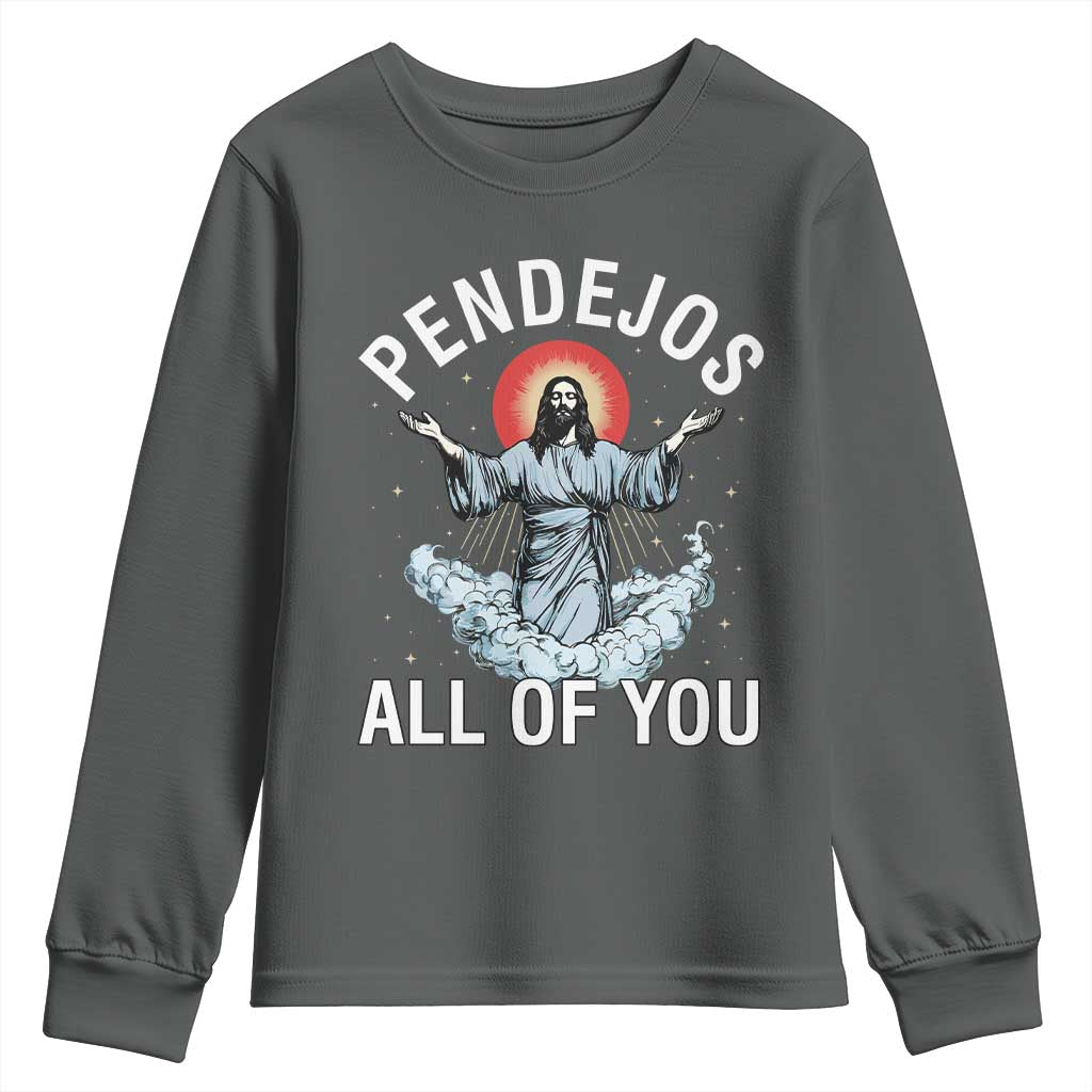 Jesus Sarcastic Humor Youth Sweatshirt Pendejos All Of You