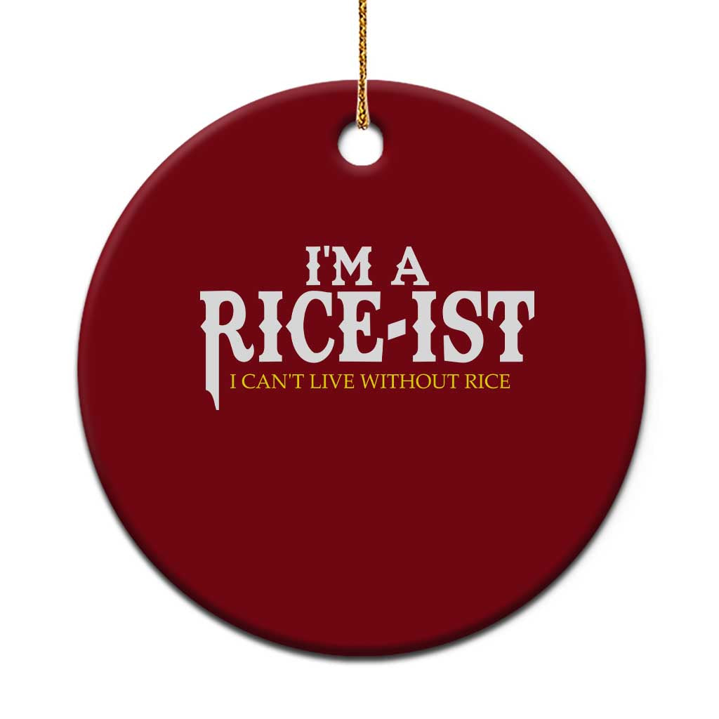 Rice Lover Ceramic Ornament Im a Rice-Ist Rice Asian Food Humor