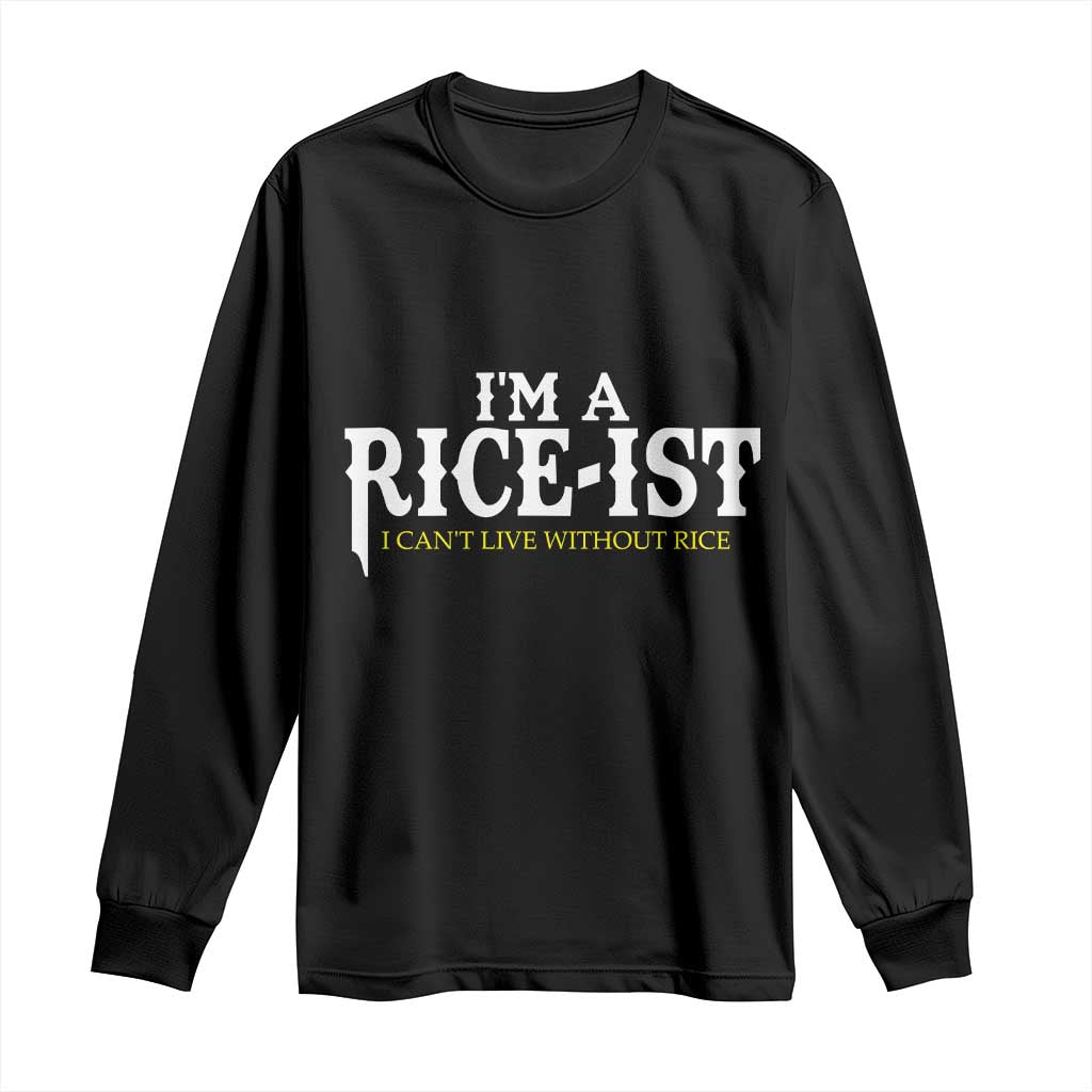 Rice Lover Long Sleeve Shirt Im a Rice-Ist Rice Asian Food Humor