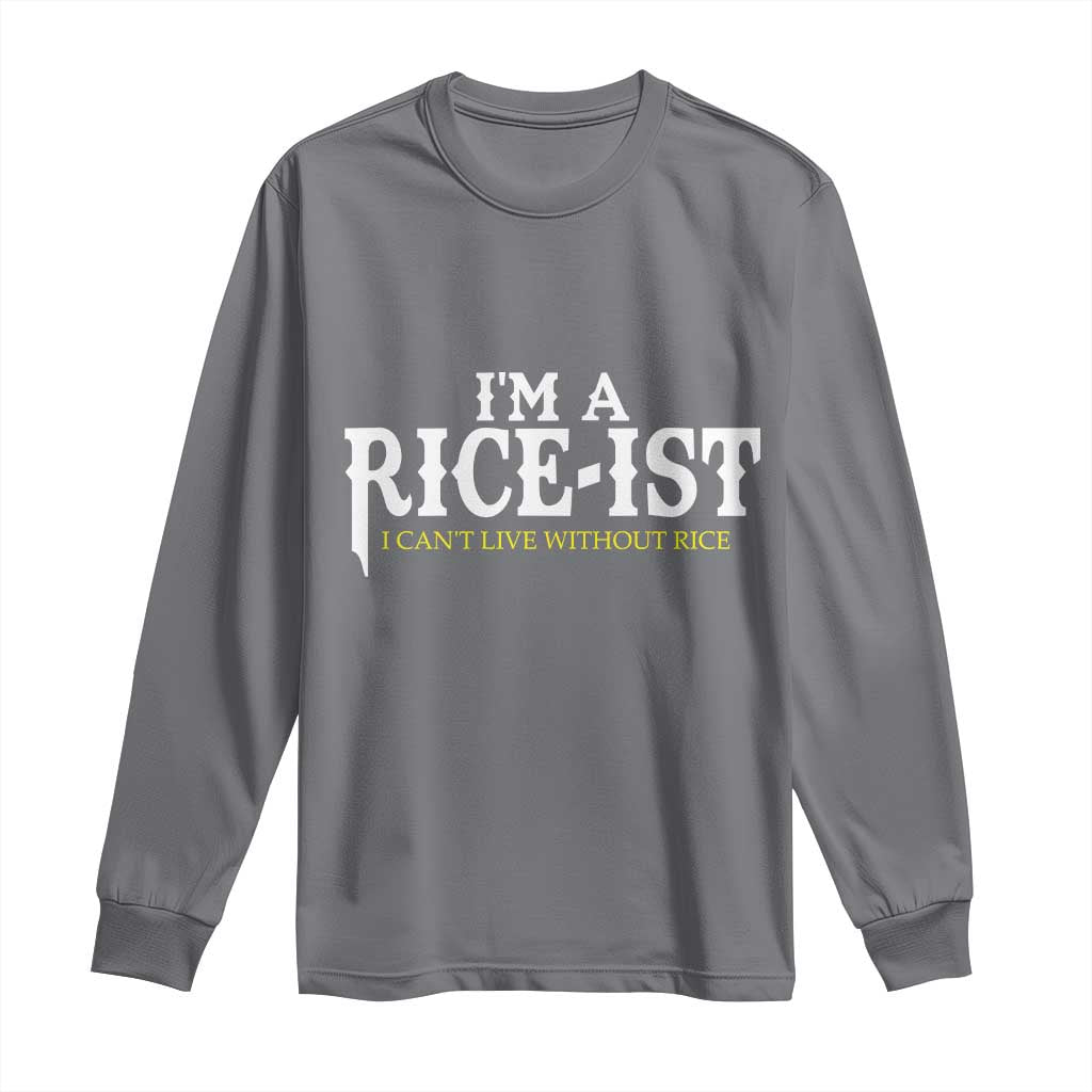 Rice Lover Long Sleeve Shirt Im a Rice-Ist Rice Asian Food Humor