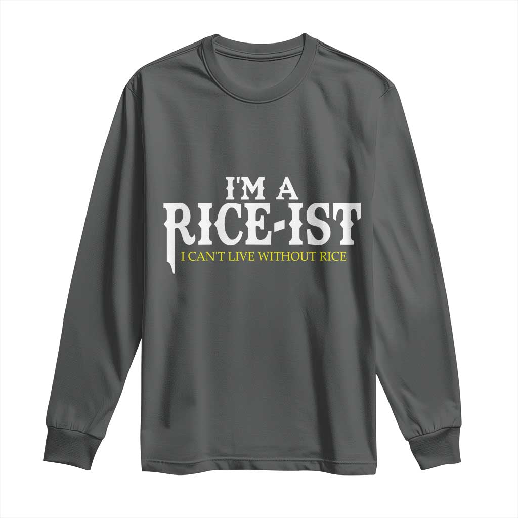 Rice Lover Long Sleeve Shirt Im a Rice-Ist Rice Asian Food Humor