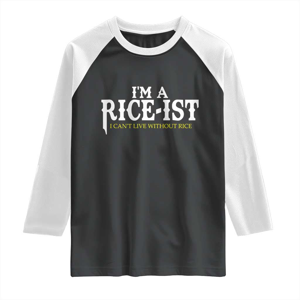 Rice Lover Raglan Shirt Im a Rice-Ist Rice Asian Food Humor