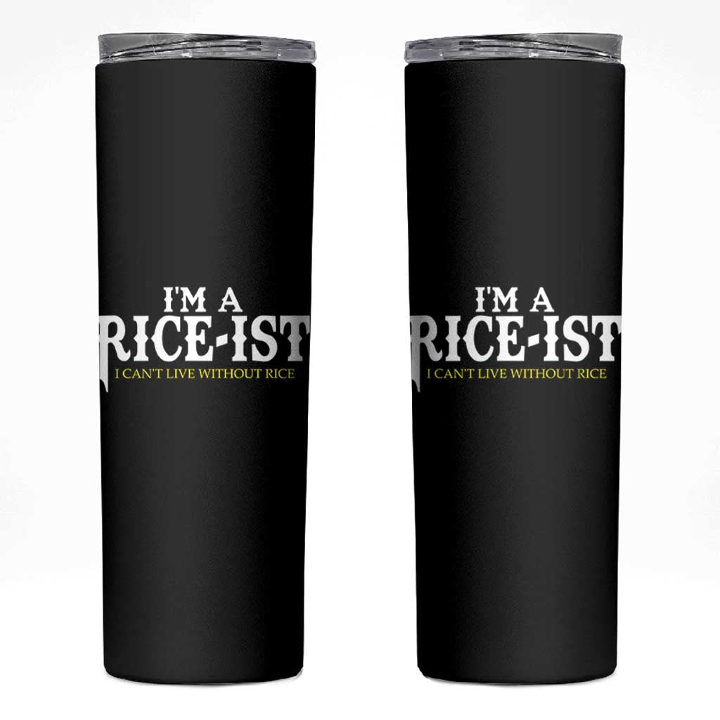 Rice Lover Skinny Tumbler Im a Rice-Ist Rice Asian Food Humor