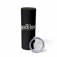 Rice Lover Skinny Tumbler Im a Rice-Ist Rice Asian Food Humor