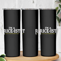 Rice Lover Skinny Tumbler Im a Rice-Ist Rice Asian Food Humor