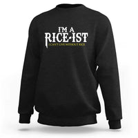 Rice Lover Sweatshirt Im a Rice-Ist Rice Asian Food Humor