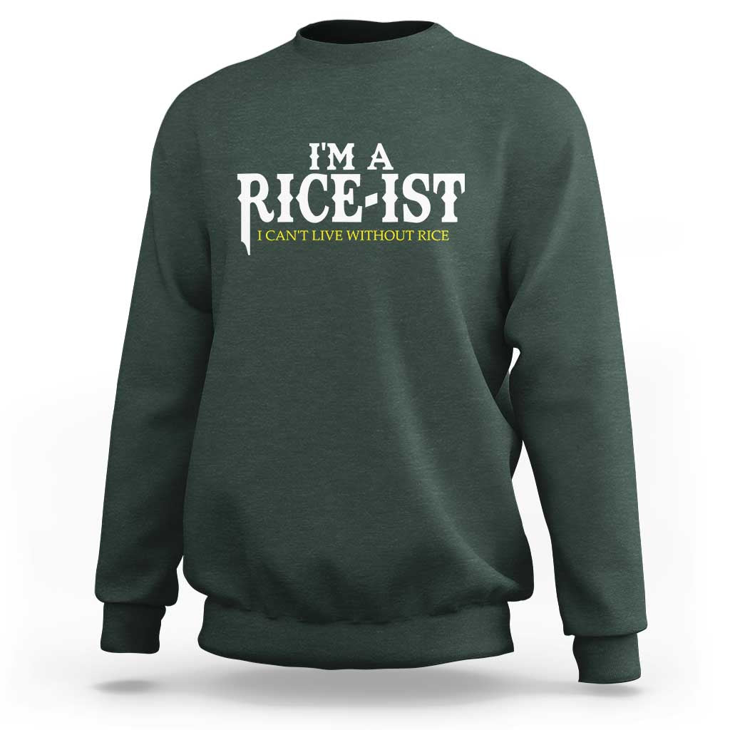 Rice Lover Sweatshirt Im a Rice-Ist Rice Asian Food Humor