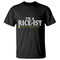 Rice Lover T Shirt Im a Rice-Ist Rice Asian Food Humor