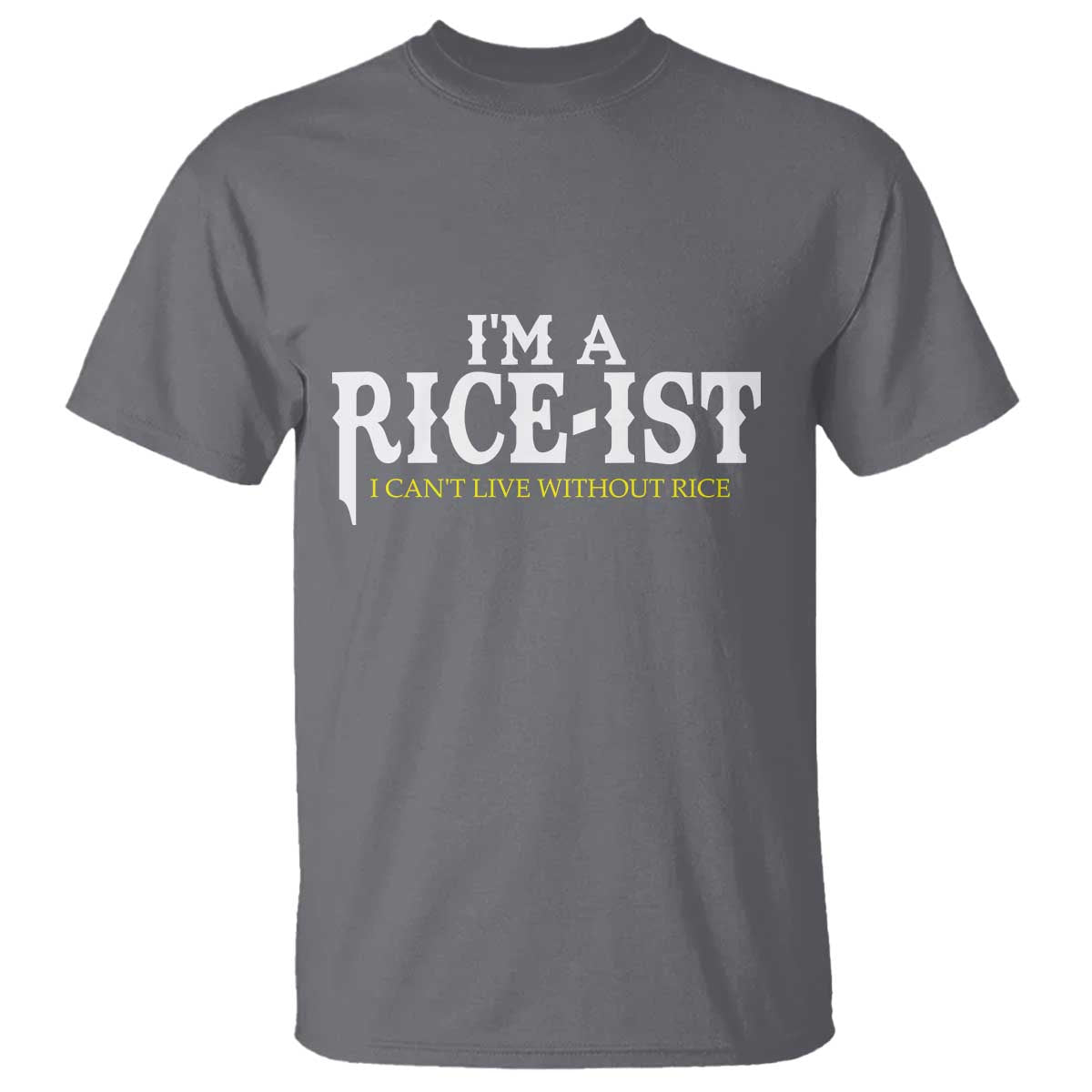 Rice Lover T Shirt Im a Rice-Ist Rice Asian Food Humor