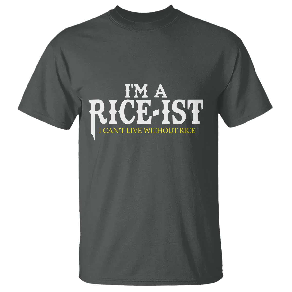 Rice Lover T Shirt Im a Rice-Ist Rice Asian Food Humor