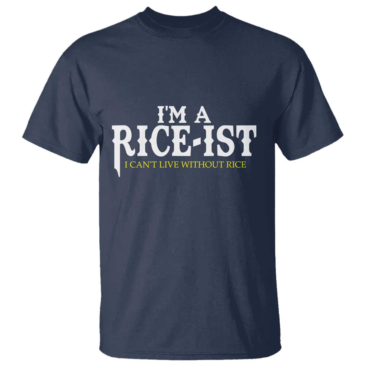 Rice Lover T Shirt Im a Rice-Ist Rice Asian Food Humor