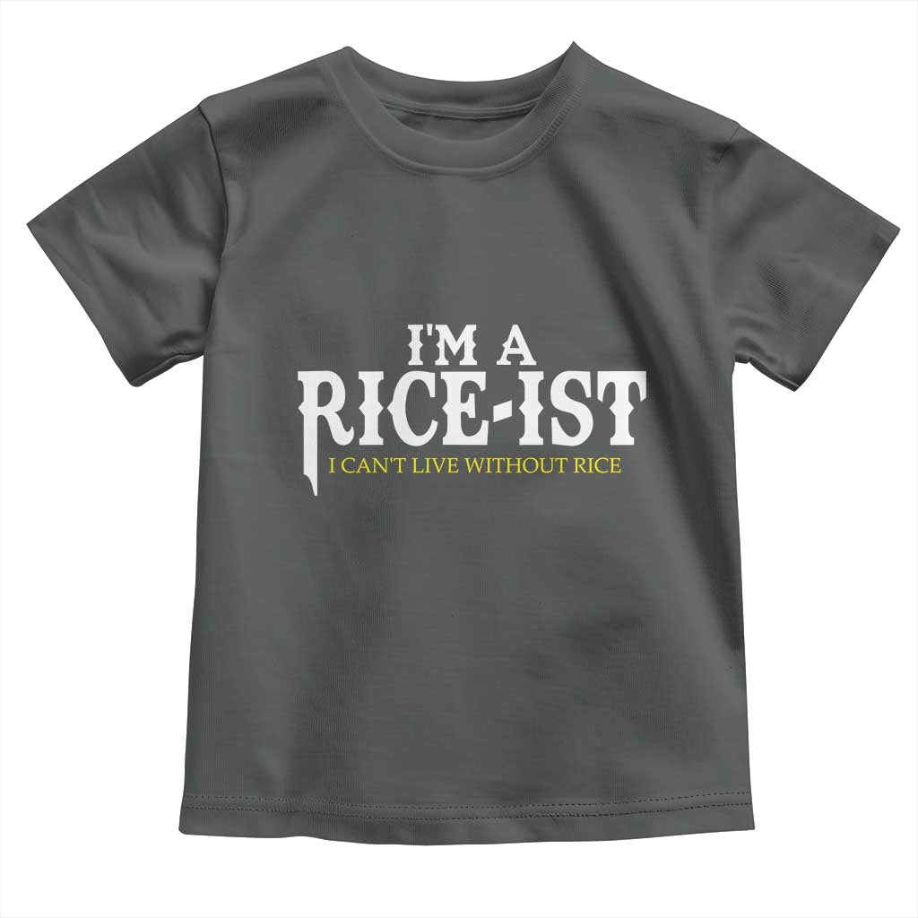 Rice Lover Toddler T Shirt Im a Rice-Ist Rice Asian Food Humor