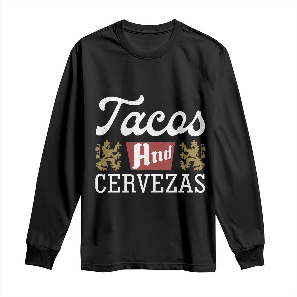Tacos And Cervezas Long Sleeve Shirt Mexican Food Beer Humor