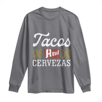 Tacos And Cervezas Long Sleeve Shirt Mexican Food Beer Humor
