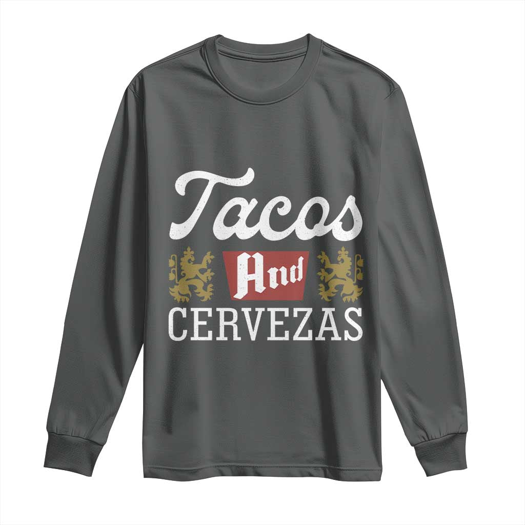 Tacos And Cervezas Long Sleeve Shirt Mexican Food Beer Humor