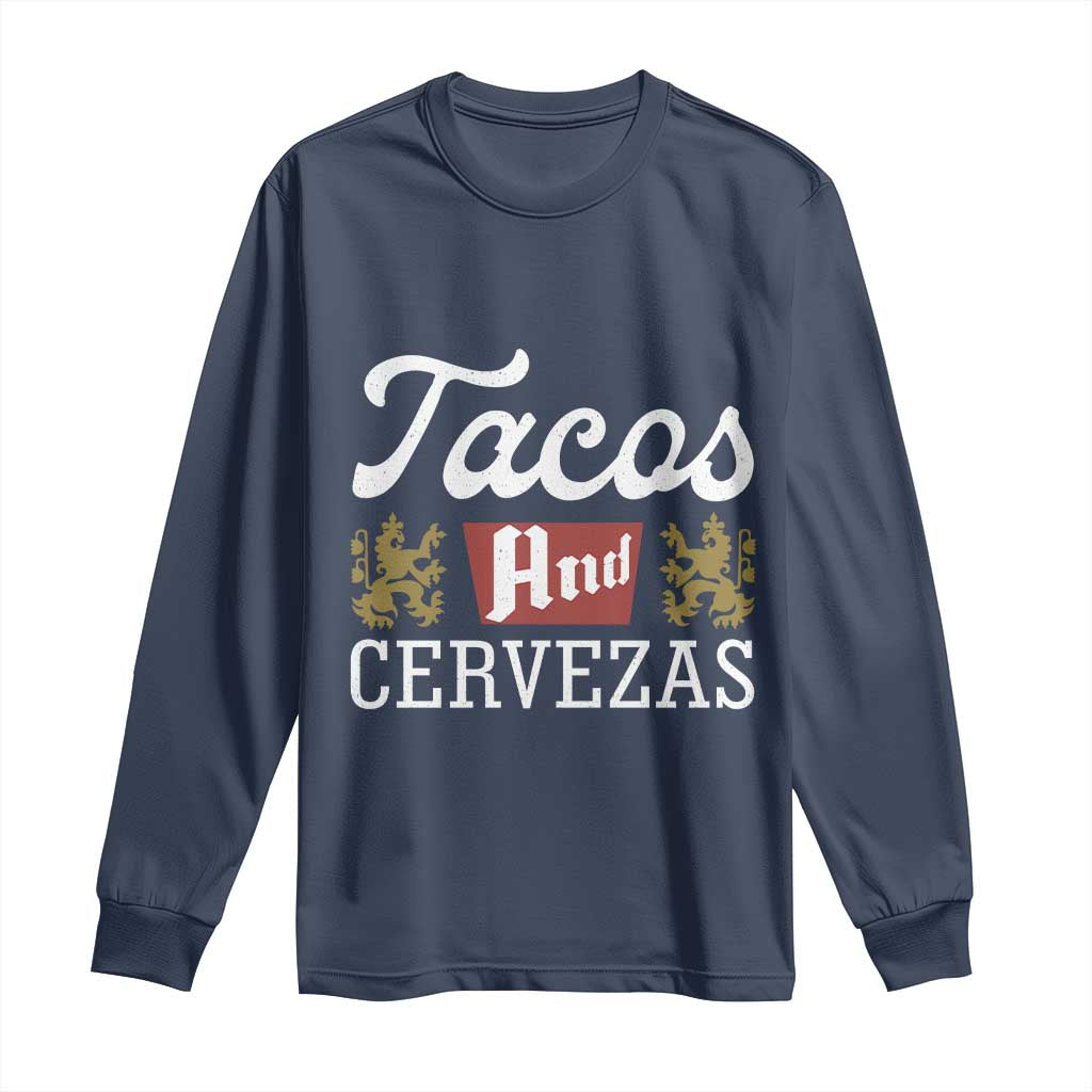 Tacos And Cervezas Long Sleeve Shirt Mexican Food Beer Humor