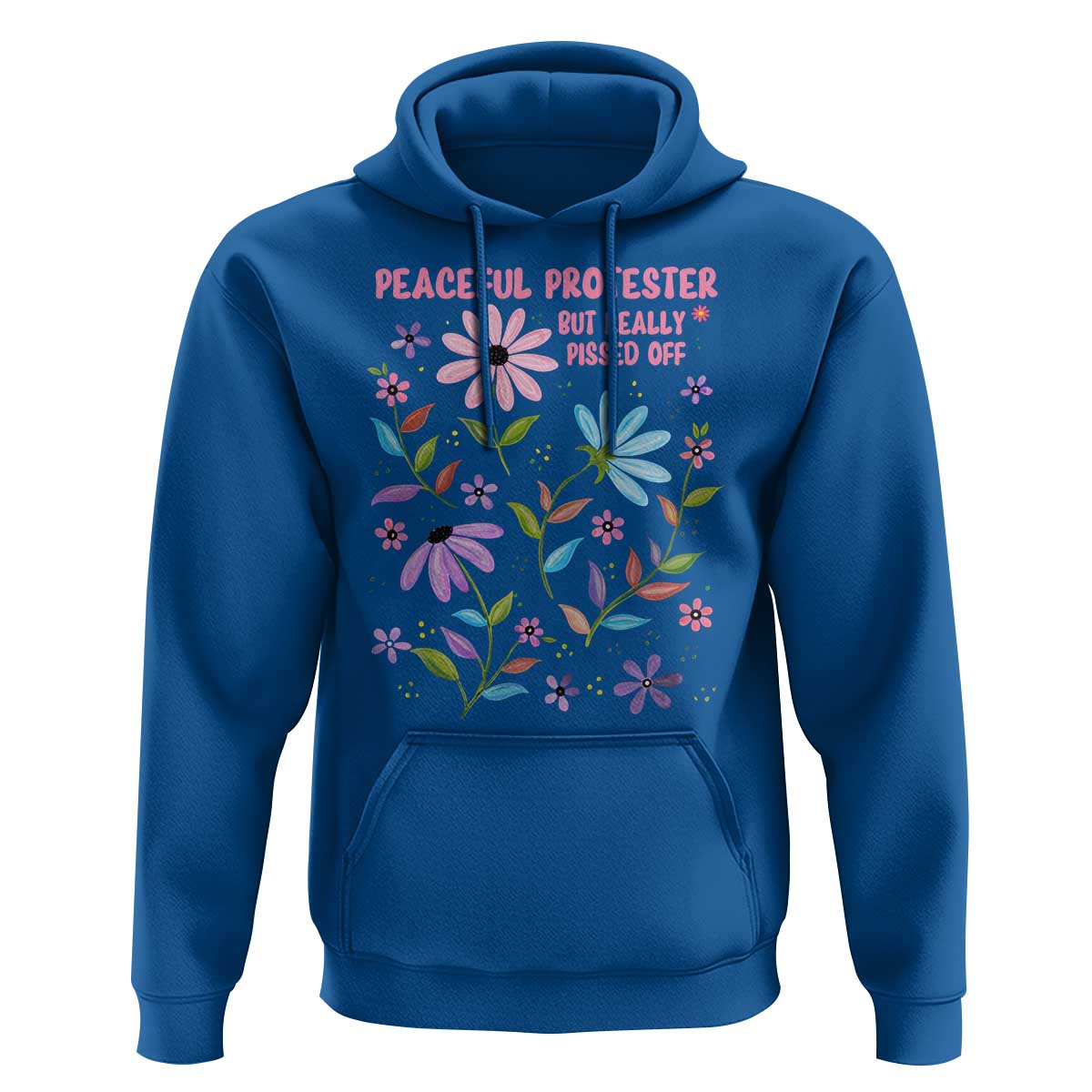 Feminist Protest Hoodie Peaceful But Pissed Off Floral Resist