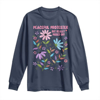 Feminist Protest Long Sleeve Shirt Peaceful But Pissed Off Floral Resist