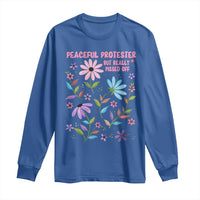 Feminist Protest Long Sleeve Shirt Peaceful But Pissed Off Floral Resist
