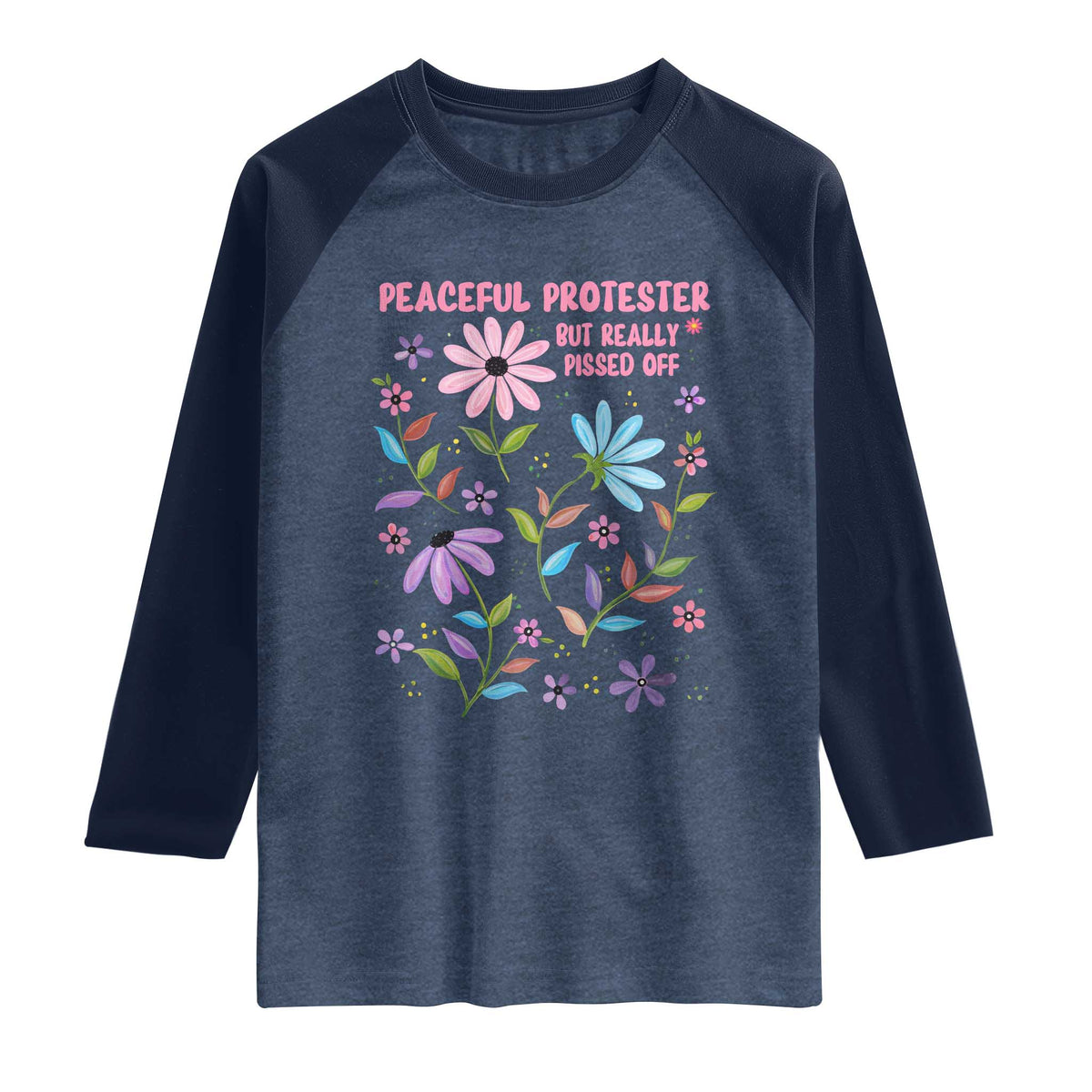 Feminist Protest Raglan Shirt Peaceful But Pissed Off Floral Resist