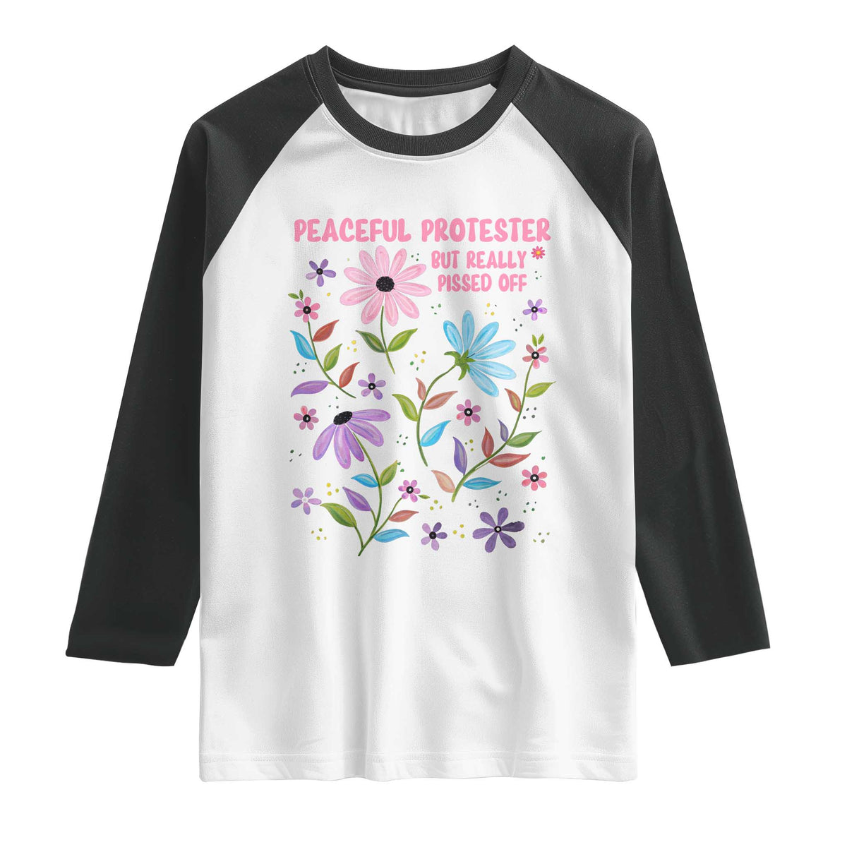 Feminist Protest Raglan Shirt Peaceful But Pissed Off Floral Resist