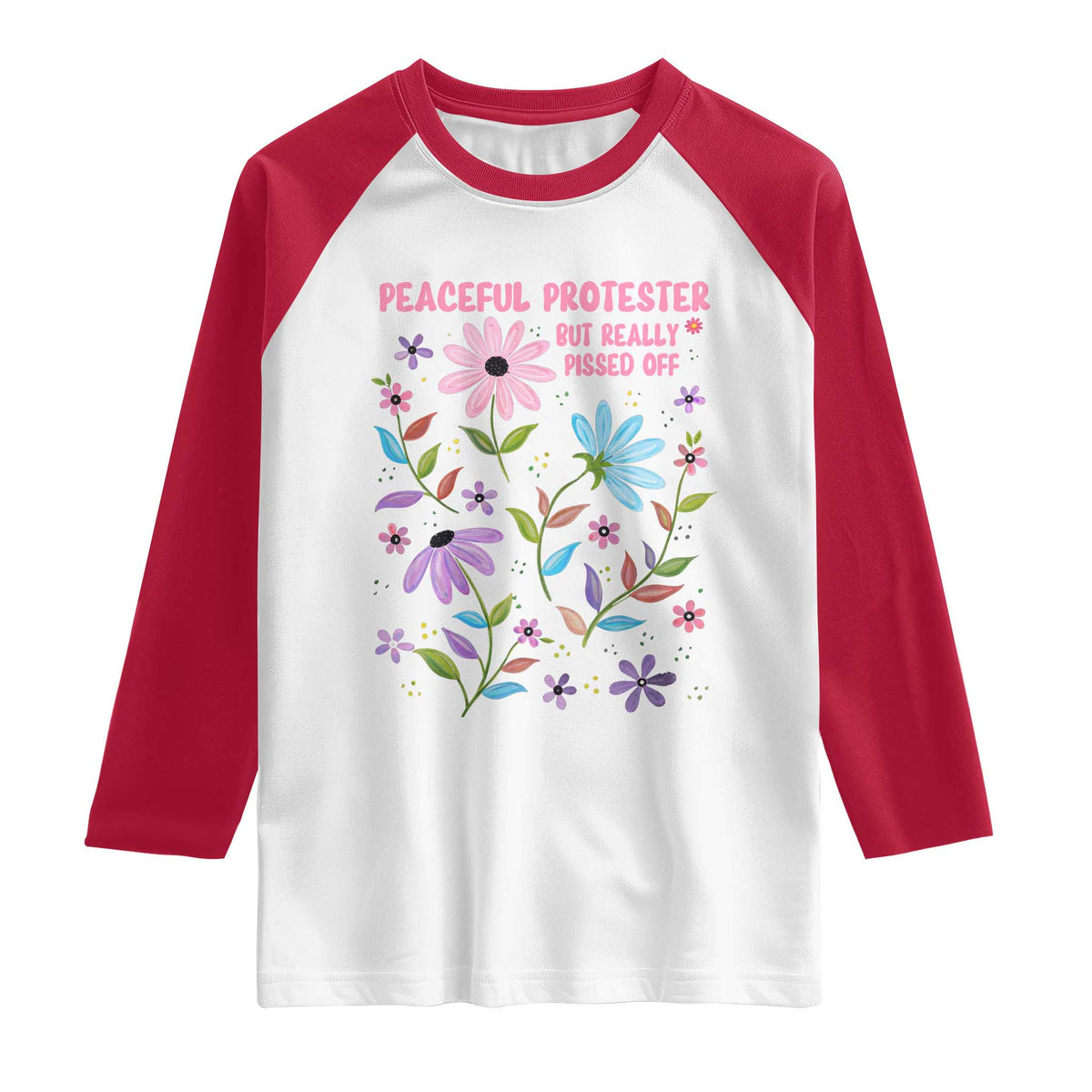 Feminist Protest Raglan Shirt Peaceful But Pissed Off Floral Resist