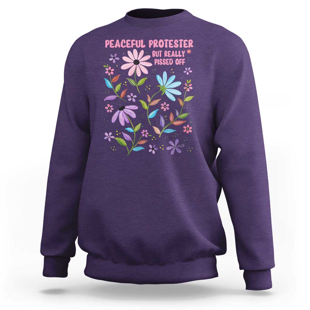 Feminist Protest Sweatshirt Peaceful But Pissed Off Floral Resist
