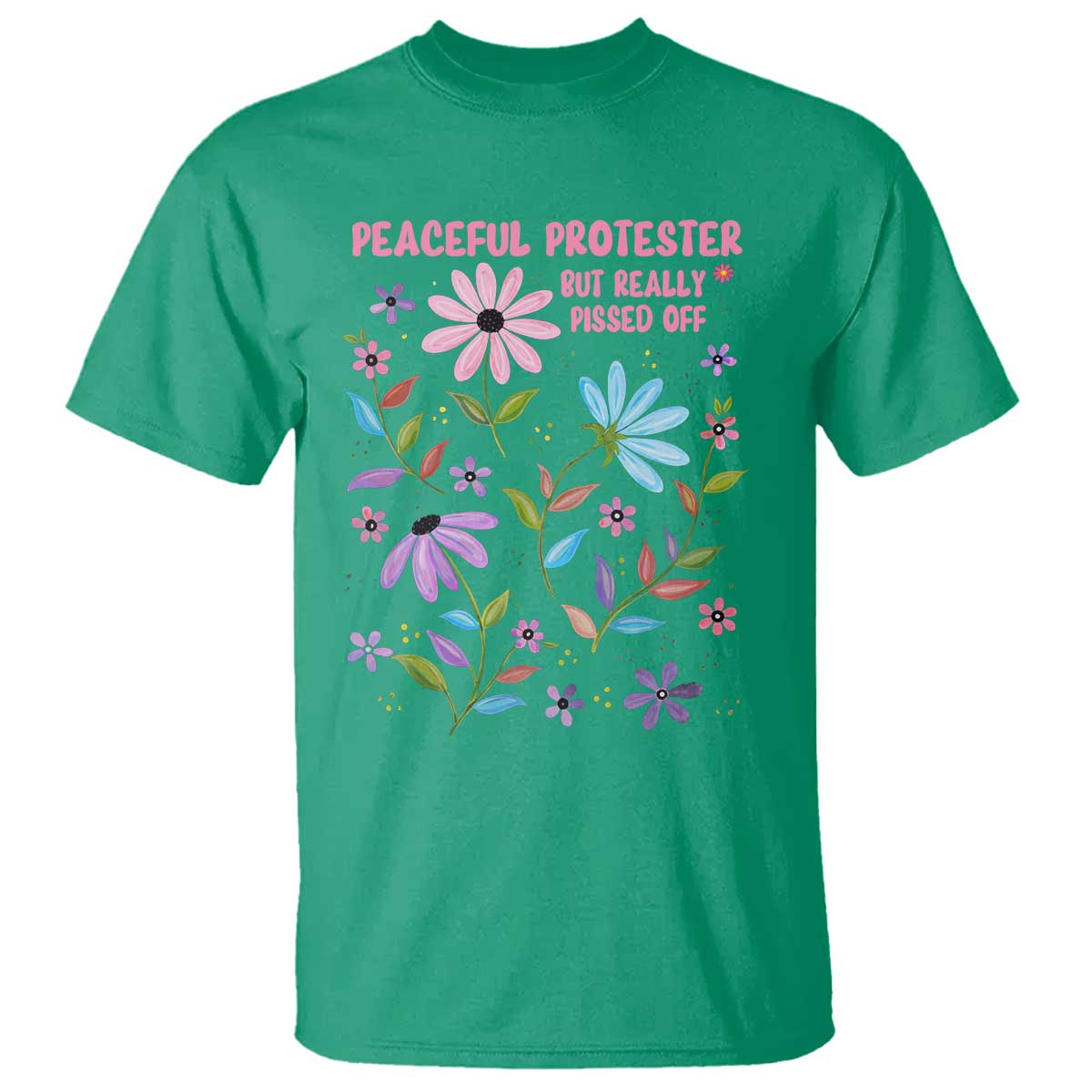 Feminist Protest T Shirt Peaceful But Pissed Off Floral Resist